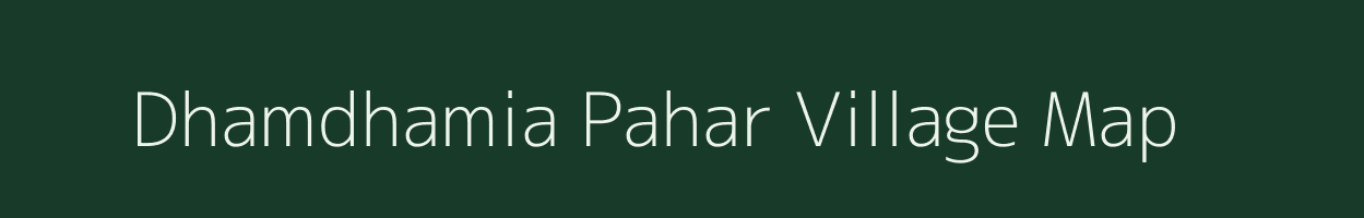 Dhamdhamia Pahar village map in Jharkhand