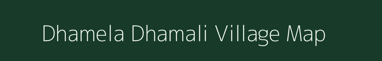 Dhamela Dhamali village map in Uttar Pradesh