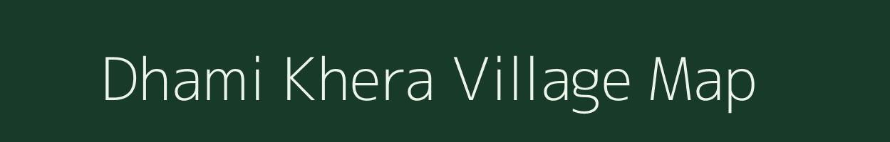 Dhami Khera village map in Uttar Pradesh