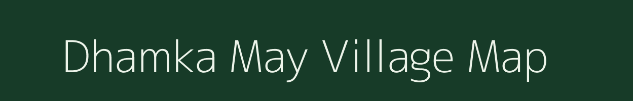 Dhamka May village map in Uttar Pradesh