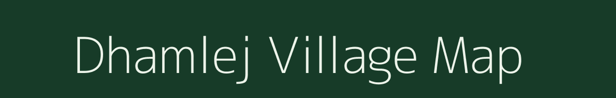 Dhamlej village map in Gujarat