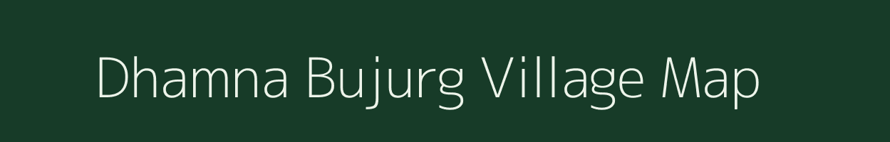 Dhamna Bujurg village map in Uttar Pradesh