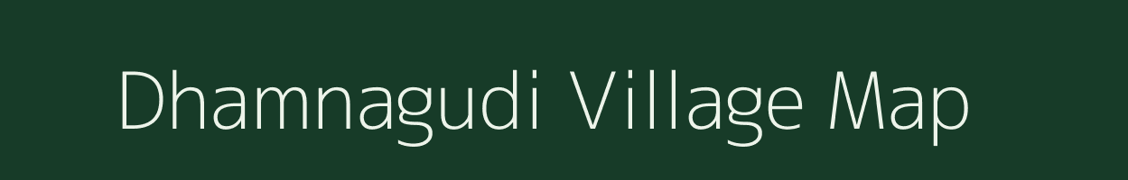 Dhamnagudi village map in Chhattisgarh