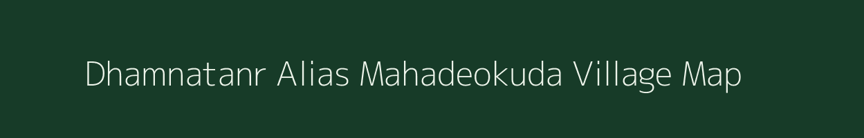 Dhamnatanr Alias Mahadeokuda village map in Jharkhand