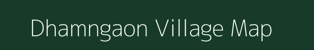 Dhamngaon village map in Maharashtra