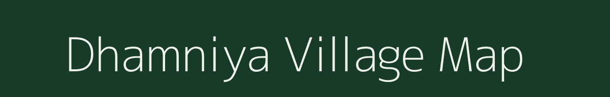 Dhamniya village map in Rajasthan