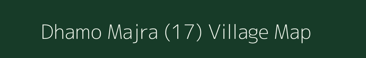 Dhamo Majra (17) village map in Punjab