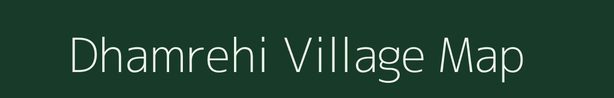 Dhamrehi village map in Uttar Pradesh