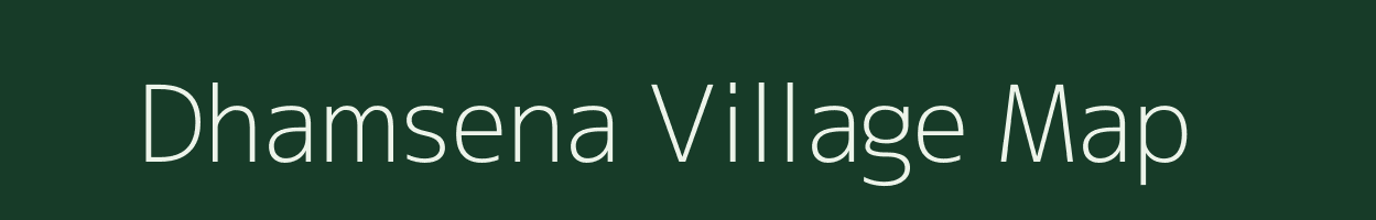 Dhamsena village map in Bihar