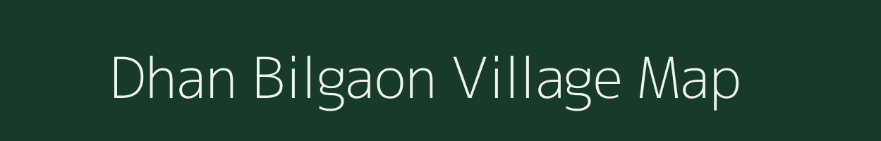 Dhan Bilgaon village map in Uttar Pradesh