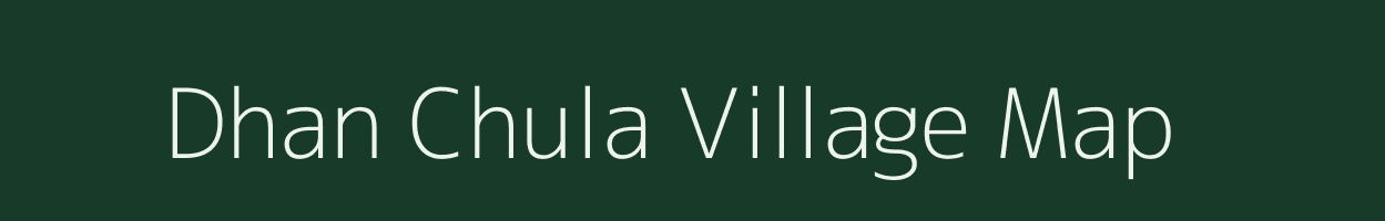 Dhan Chula village map in Uttarakhand