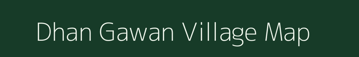 Dhan Gawan village map in Uttar Pradesh