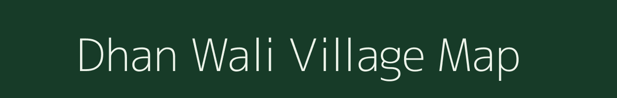Dhan Wali village map in Uttar Pradesh