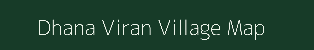 Dhana Viran village map in Uttar Pradesh