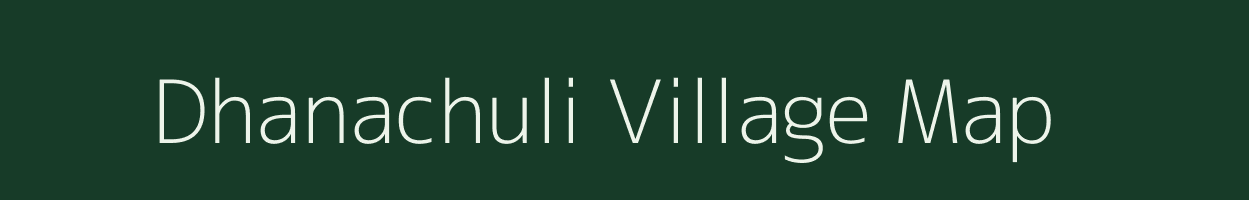 Dhanachuli village map in Uttarakhand