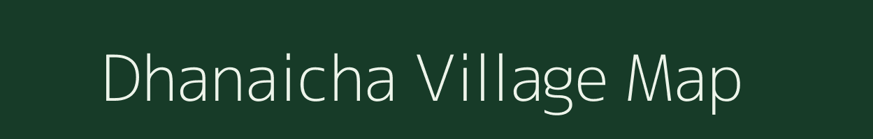 Dhanaicha village map in Uttar Pradesh