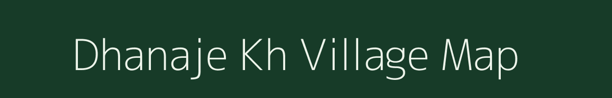 Dhanaje Kh village map in Maharashtra