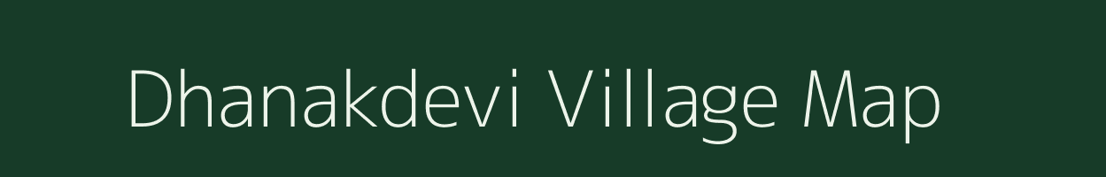 Dhanakdevi village map in Maharashtra