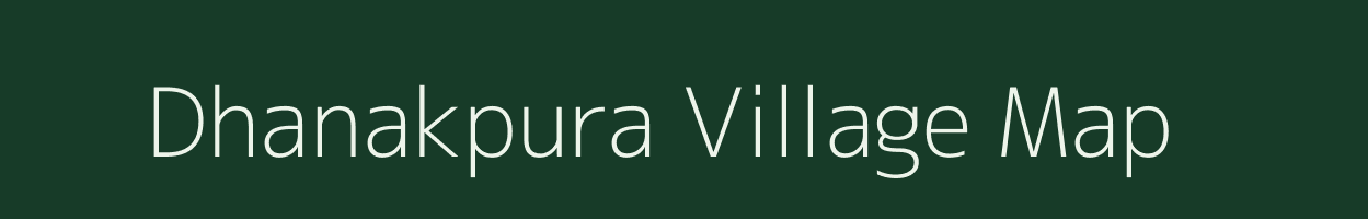 Dhanakpura village map in Rajasthan