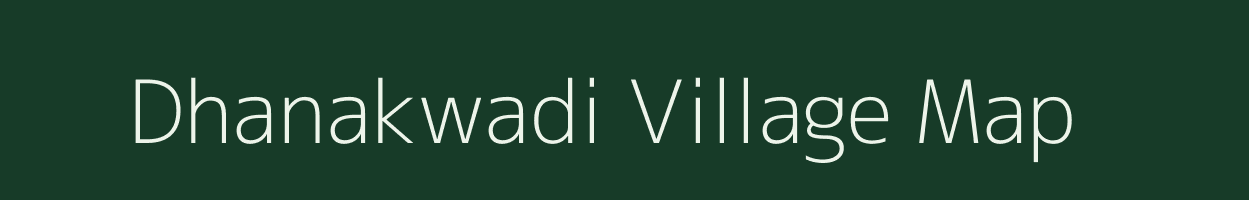 Dhanakwadi village map in Maharashtra