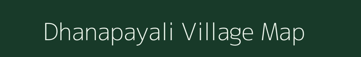 Dhanapayali village map in Chhattisgarh