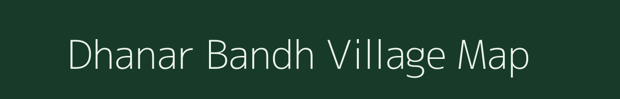 Dhanar Bandh village map in Uttar Pradesh