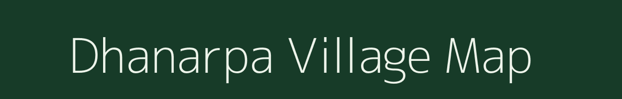 Dhanarpa village map in Bihar