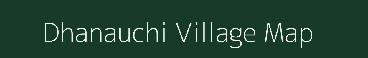 Dhanauchi village map in Uttar Pradesh