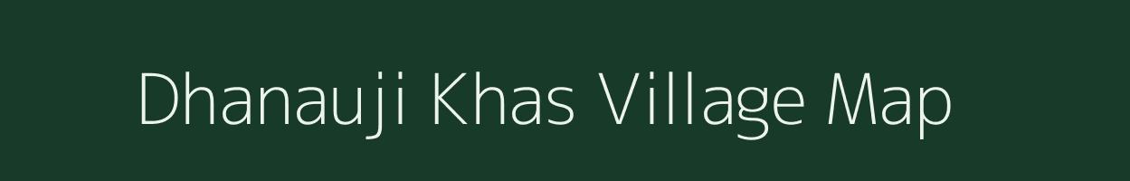 Dhanauji Khas village map in Uttar Pradesh