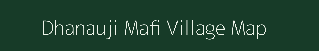 Dhanauji Mafi village map in Uttar Pradesh