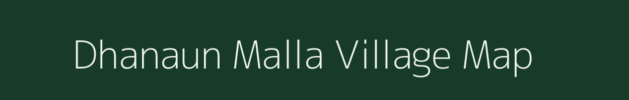 Dhanaun Malla village map in Uttarakhand