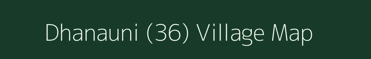 Dhanauni (36) village map in Punjab