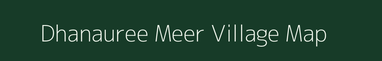 Dhanauree Meer village map in Uttar Pradesh