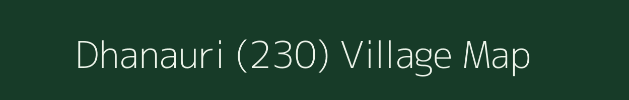 Dhanauri (230) village map in Punjab