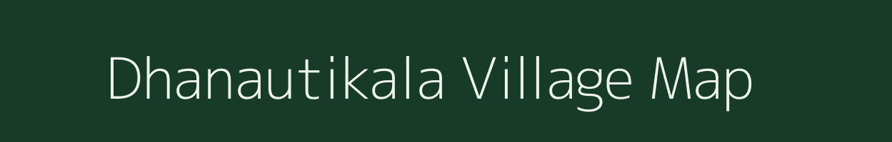 Dhanautikala village map in Uttar Pradesh