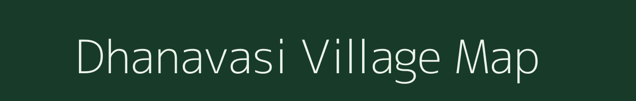 Dhanavasi village map in Gujarat
