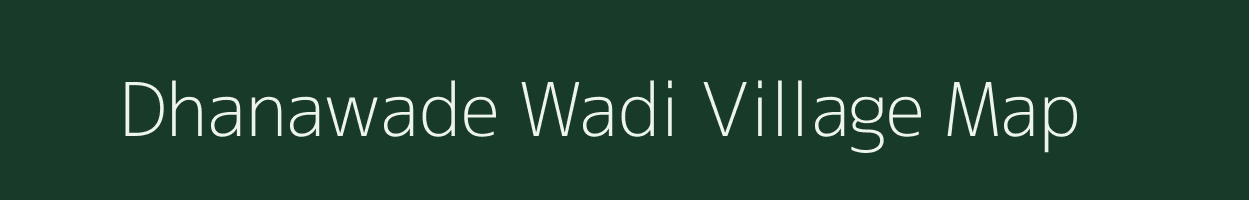 Dhanawade Wadi village map in Maharashtra