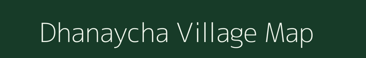 Dhanaycha village map in Madhya Pradesh