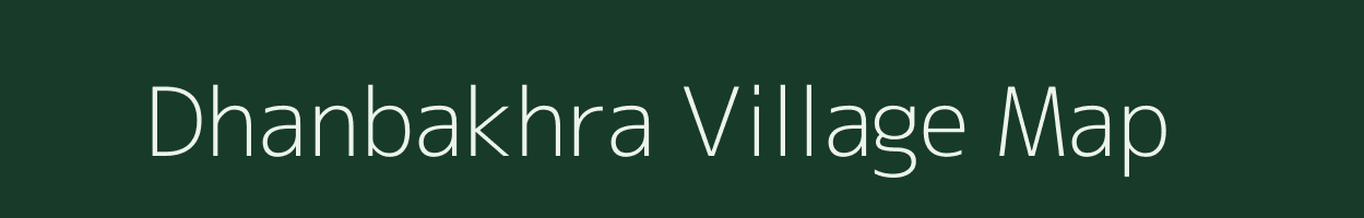 Dhanbakhra village map in Bihar