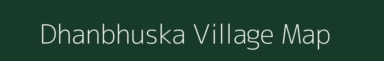 Dhanbhuska village map in Jharkhand