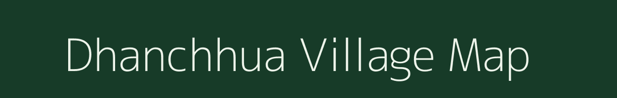 Dhanchhua village map in Bihar