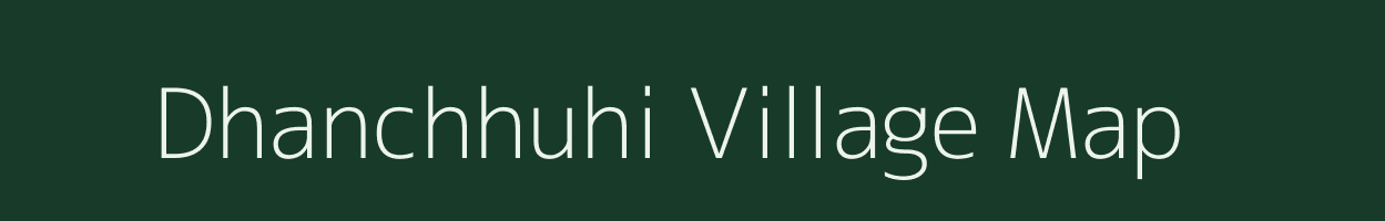 Dhanchhuhi village map in Bihar