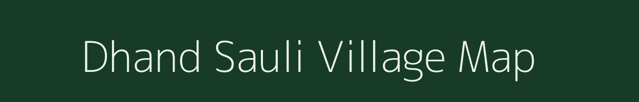 Dhand Sauli village map in Uttar Pradesh