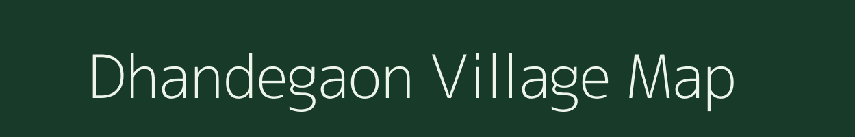 Dhandegaon village map in Maharashtra