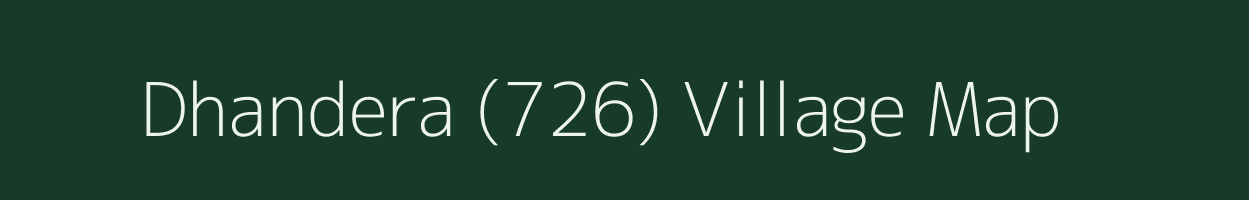 Dhandera (726) village map in Himachal Pradesh