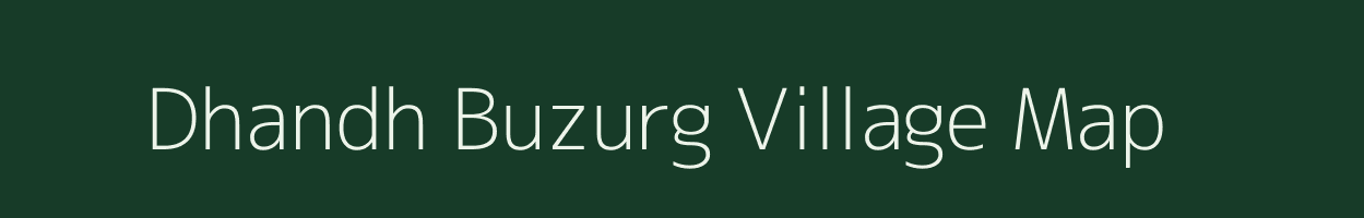 Dhandh Buzurg village map in Uttar Pradesh