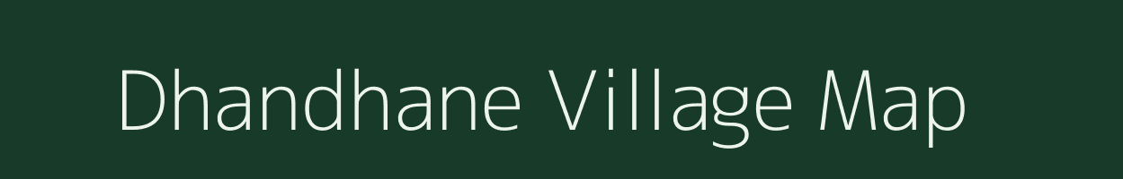 Dhandhane village map in Maharashtra