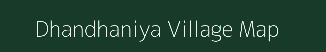 Dhandhaniya village map in Gujarat