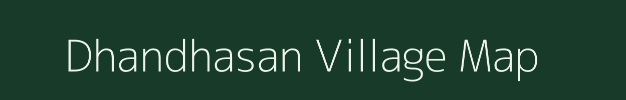 Dhandhasan village map in Gujarat