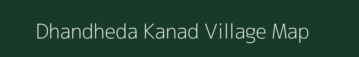 Dhandheda Kanad village map in Madhya Pradesh